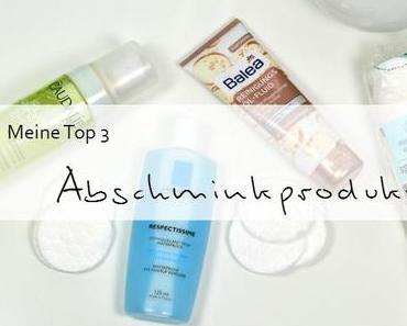 Blogparade | Meine Top 3 Abschminkprodukte