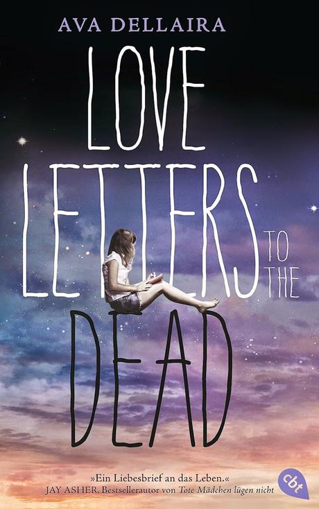 Rezension: Love Letters to the Death von Ava Dellaira aus dem Englischen von Katharina Ganslandt