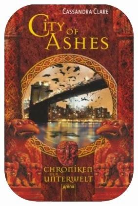 Rezension Cassandra Clare: Chroniken der Unterwelt 02 - City of Ashes