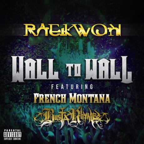 Raekwon ft. Frensh Montana & Busta Rhymes – Wall To Wall
