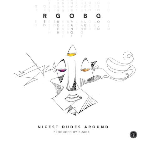 Nicest Dudes Around – RGOBG (prod. by B-Side)