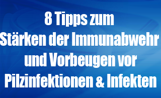 8 Tipps zum Stärken der Immunabwehr und Pilzinfektion vermeiden