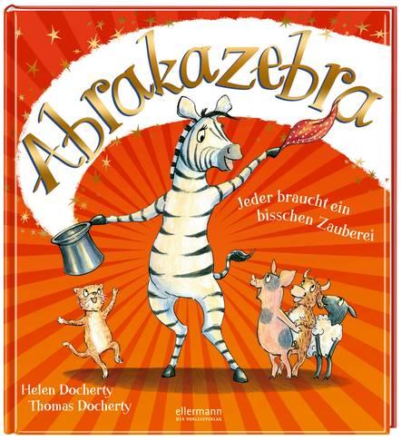 Kinderbuch #36 : Abrakazebra- Jeder braucht ein bisschen Zauberei von Helen Docherty