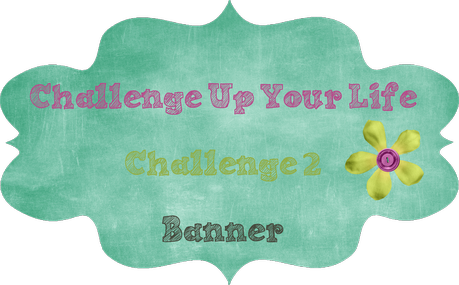 Collage for ScrapBerry's and Challenge by Challenge Up Your Life