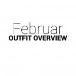 Outfit Overview Februar: Feminin, Chic und Klassisch