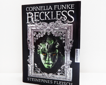 Rezension | "Reckless: Steinernes Fleisch" von Cornelia Funke