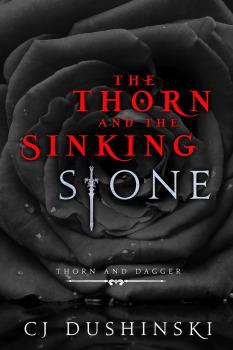 CJ Dushinski – The Thorn and the Sinking Stone