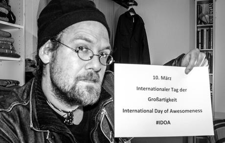 Kuriose Feiertage - 10. März - Internationaler Tag der Großartigkeit – International Day of Awesomeness – IDOA (c) 2015 Sven Giese
