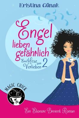Kristina Günak -Engel lieben gefährlich: Der zweite Elionore Brevent Roman (E-Book)