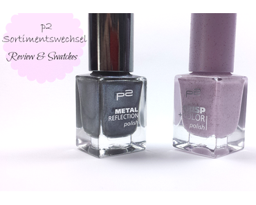 [NEU] Review & Swatches neues p2 Sortiment: p2 Crisp & Color - 040 violet glace & p2 Metal Reflection - 010 grey jazz