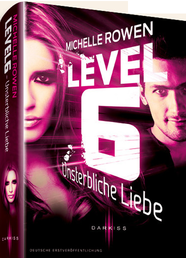 [Rezension] Level 6: Unsterbliche Liebe - Michelle Rowen