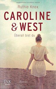 Knox, Ruthie: Caroline & West – Überall bist du