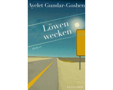 Rezension: Ayelet Gundar-Goshen – Löwen wecken (Kein & Aber 2015)