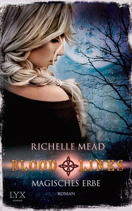 [Rezension] Bloodlines 03: Magisches Erbe - Richelle Mead