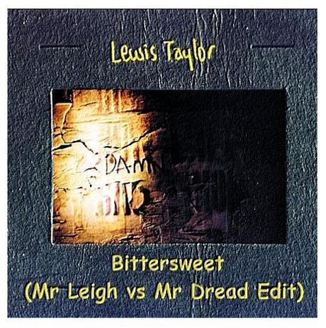 Lewis Taylor - Bittersweet (Mr Leigh vs Mr Dread Edit)