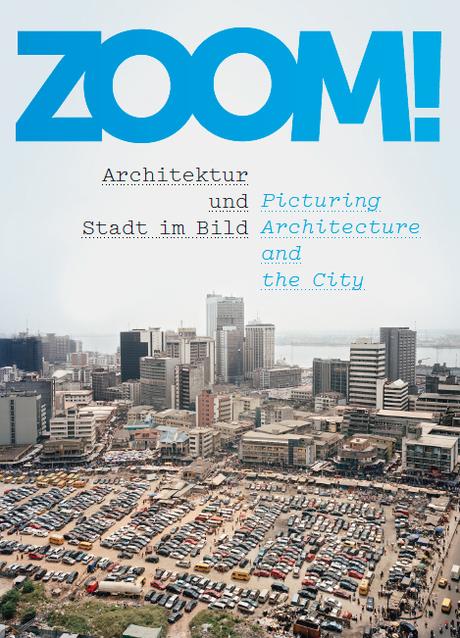 ZOOM! Architektur und Stadt im Bild