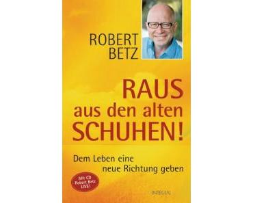 Robert Betz “Raus aus den alten Schuhen” – Buchrezension