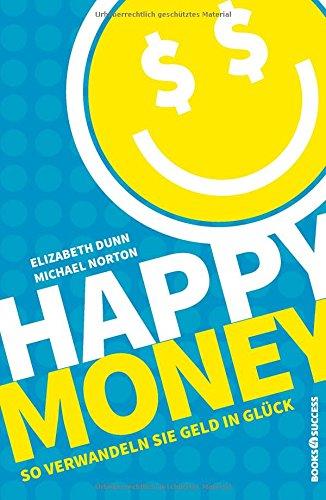Happy Money: So verwandeln Sie Geld in Glück