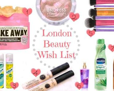 London Beauty Wish List / Was ich mir unbedingt in London kaufen möchte