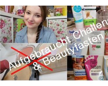 Aufgebraucht Challenge & Beautyfasten inkl. Video ♥