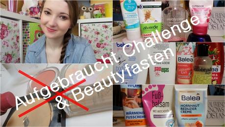 Aufgebraucht Challenge & Beautyfasten inkl. Video ♥