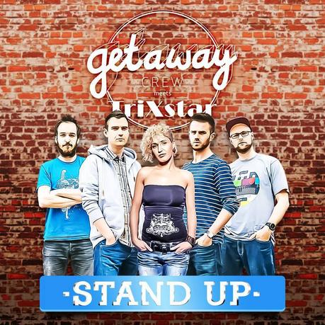Getaway Crew meets TriXstar - Stand UP