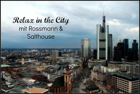 Relax in the City - Mit Rossmann und Salthouse in Frankurt