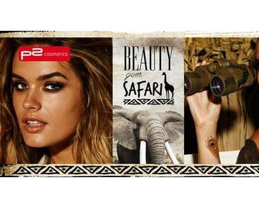 [Preview] p2 Beauty goes Safari LE Sommer-Kollektion 2015