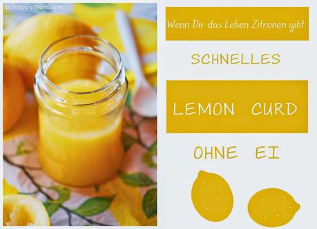 Schnelles Lemon Curd ohne Ei [Wenn Dir das Leben Zitronen schenkt...aber kein Ei]