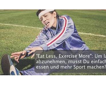 “Eat Less, Exercise More”: Um langfristig abzunehmen, musst Du einfach weniger essen und mehr Sport machen?