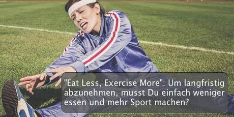 Weniger essen, mehr Sport?