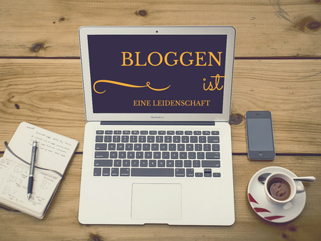 Bloggen ist eine Leidenschaft