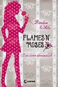 Kiersten White - Flames 'n' Roses (Lebe lieber übersinnlich #1)