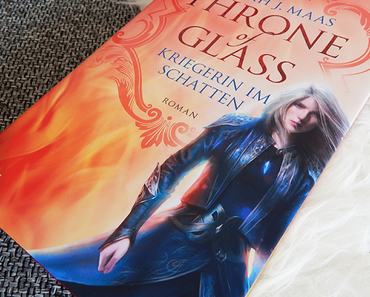 Rezension | "Throne of Glass: Kriegerin im Schatten" von Sarah J. Maas