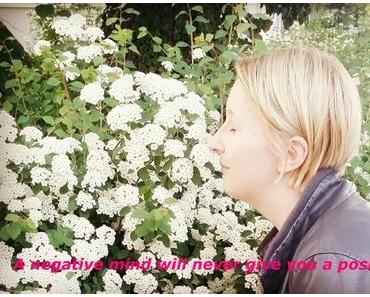 A negative mind will never give you a positive life …