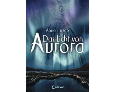 [Neuerscheinung im Juni] Anna Jarzab – Das Licht von Aurora ( Print)