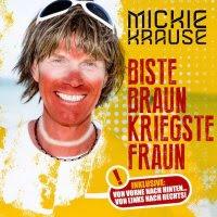 Mickie Krause - Biste Braun Kriegste Fraun