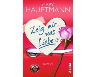 [Rezension] Gaby Hauptmann – “Zeig mir, was Liebe ist”