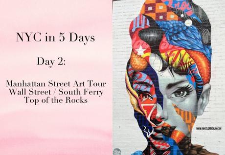 [explores...] NYC in Five Days - Day 2: Manhattan Street Art Tour, Wall street & Ground Zero, Battery Park & Staten Island Ferry, Top of the Rocks